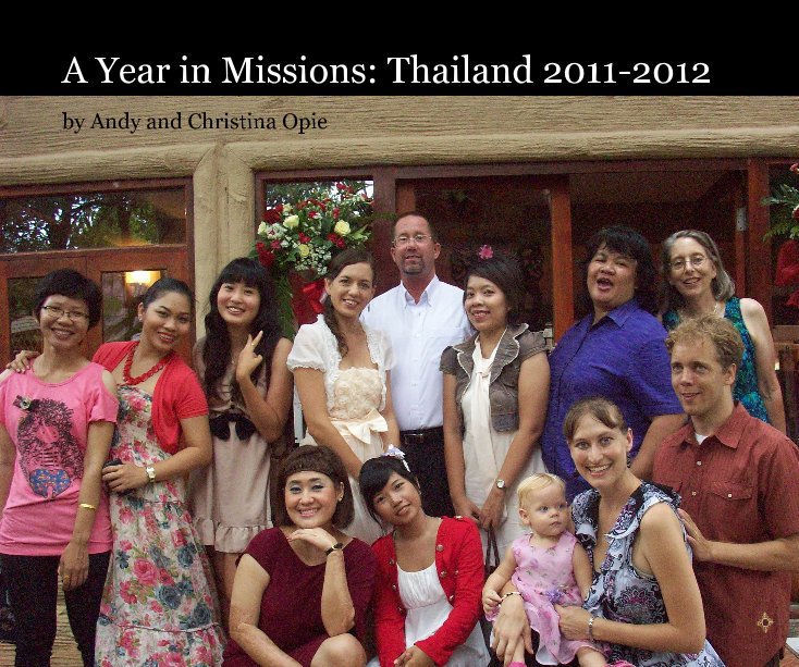 Visualizza A Year in Missions: Thailand 2011-2012 di by Andy and Christina Opie