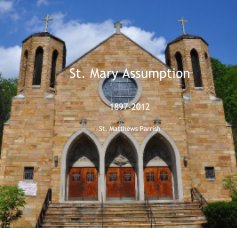 St. Mary Assumption 1897-2012 St. Matthews Parrish book cover
