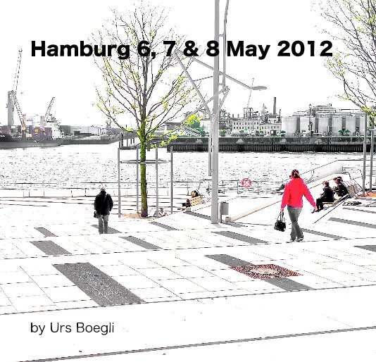 Ver Hamburg 6, 7 & 8 May 2012 por Urs Boegli