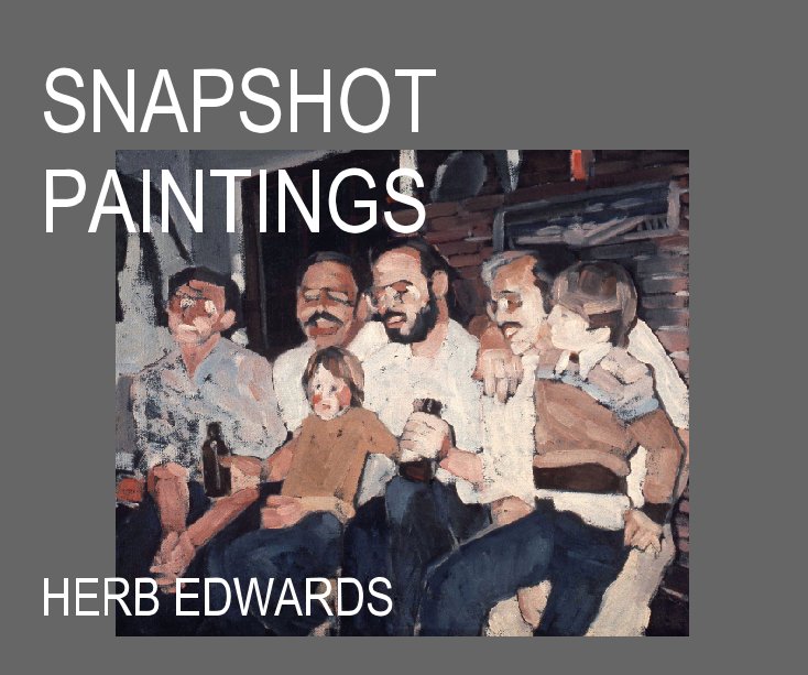 View SNAPSHOT PAINTINGS by Herb Edwards