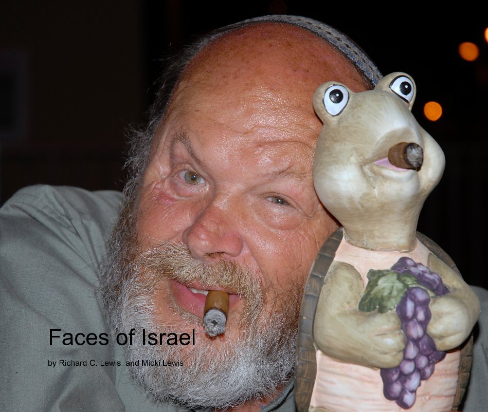 View Faces of Israel by Richard C. Lewis,  Micki Lewis