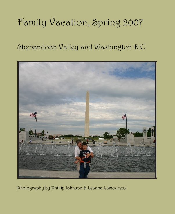 Ver Family Vacation, Spring 2007 por Photography by Phillip Johnson & Leanna Lamoureux