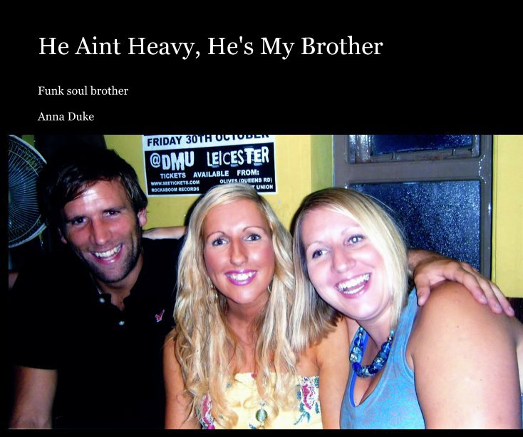 View He Aint Heavy, He's My Brother by Anna Duke