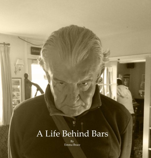 View A Life Behind Bars by Emma Brace