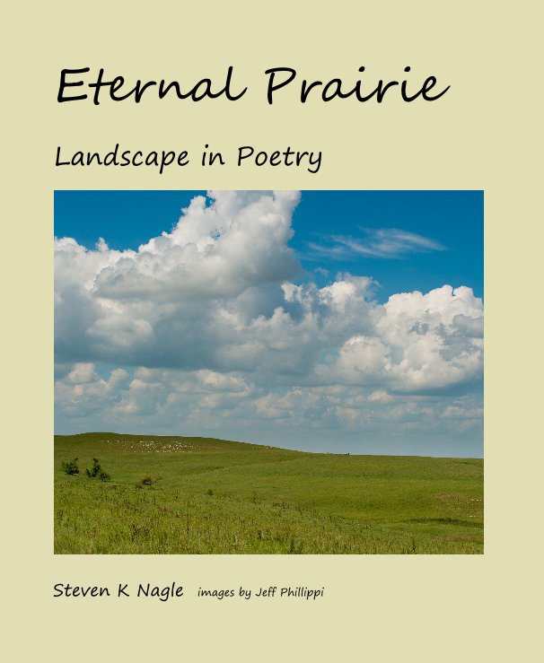 View Eternal Prairie by Steven K Nagle images by Jeff Phillippi
