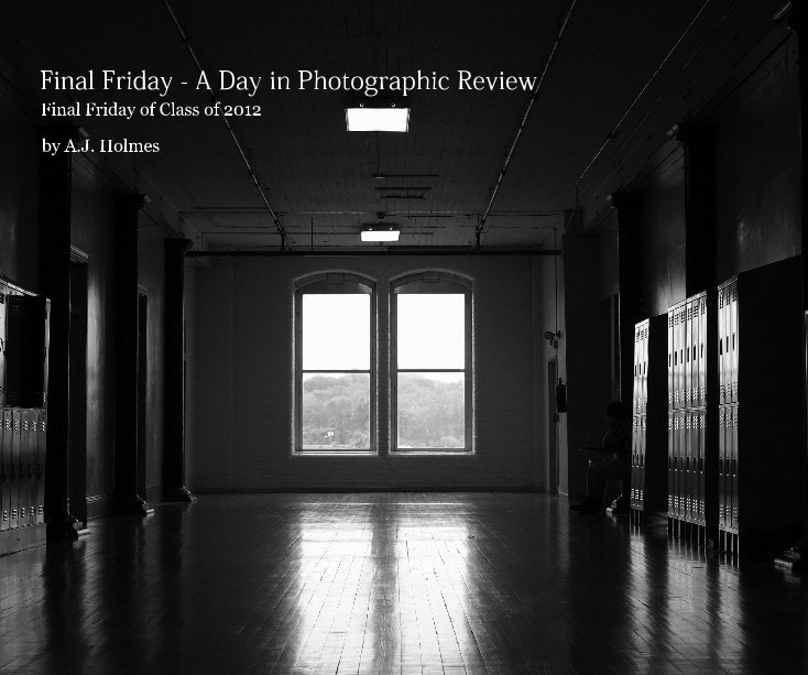 View Final Friday - A Day in Photographic Review by A.J. Holmes