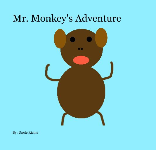 View Mr. Monkey's Adventure by By: Uncle Richie