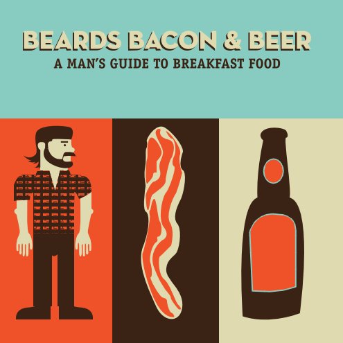 View Beards, Bacon, and Beer by Chris Lopez