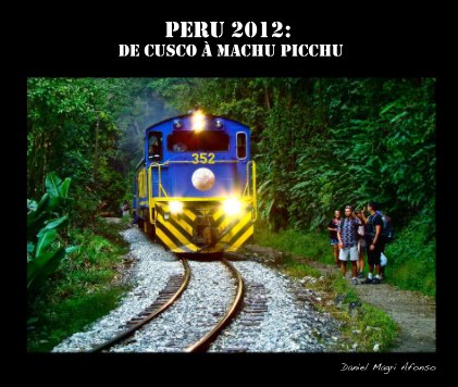 Peru 2012: de Cusco à Machu Picchu book cover