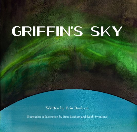 View Griffin's Sky by Illustration collaboration by Erin Bonham and Robb Swanlund