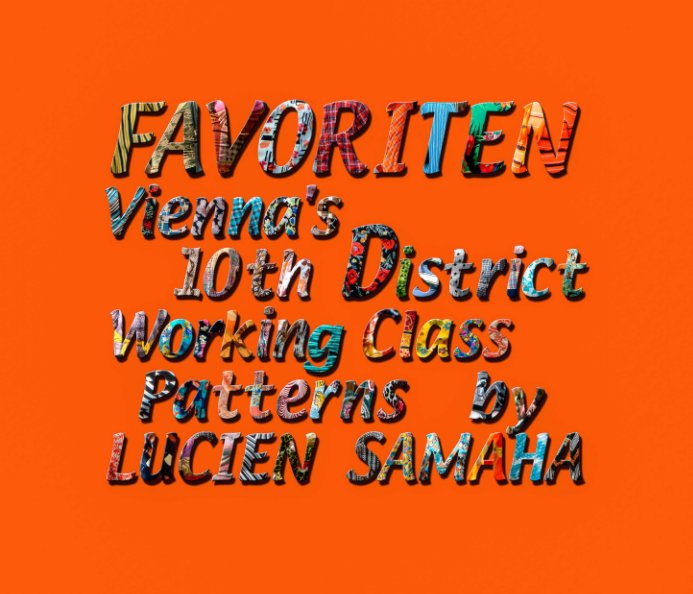 Ver Favoriten - Vienna's 10th District Working Class Patterns por Lucien Samaha