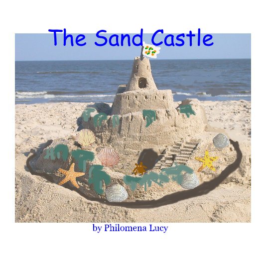 View The Sand Castle by Philomena Lucy