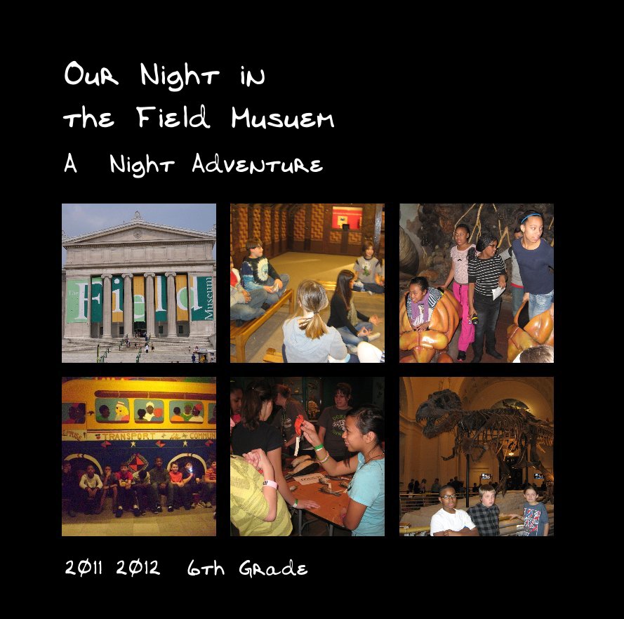 View Our Night in the Field Musuem by 2011 2012 6th Grade