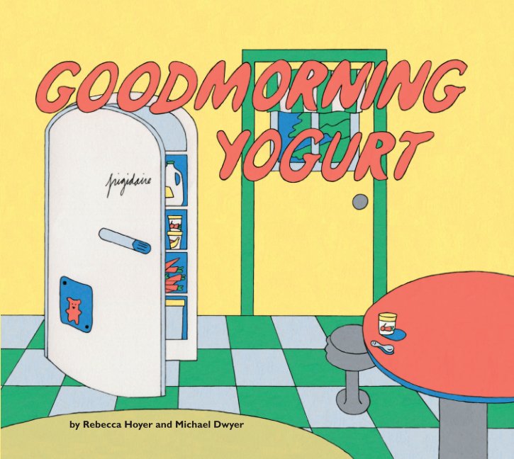 View Goodmorning Yogurt by Rebecca Hoyer and Michael Dwyer