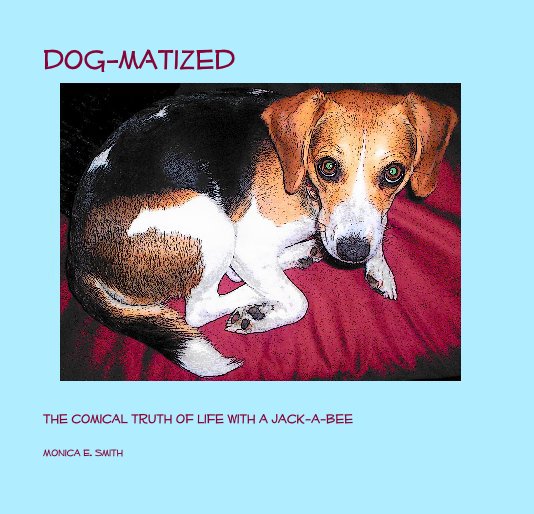 View Dog-matized by Monica E. Smith