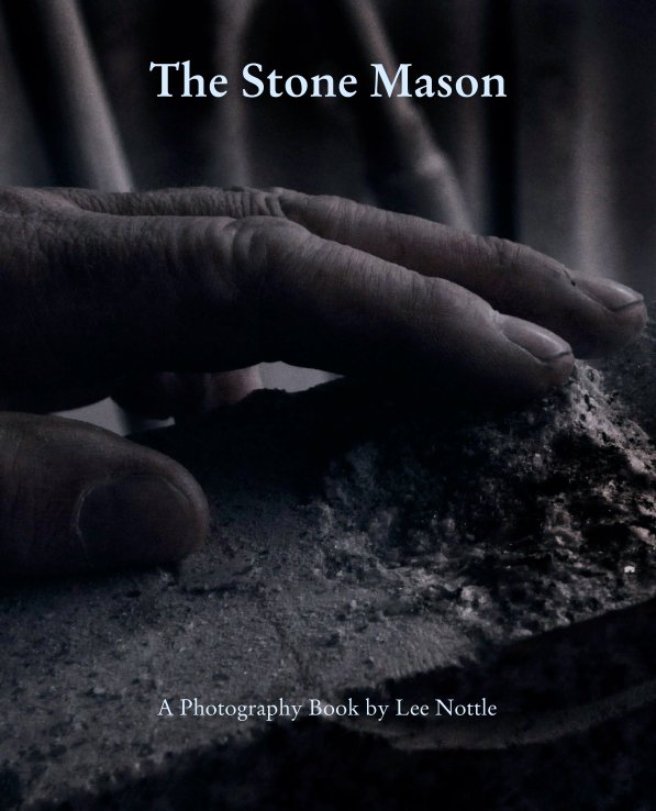 View The Stone Mason by A Photography Book by Lee Nottle