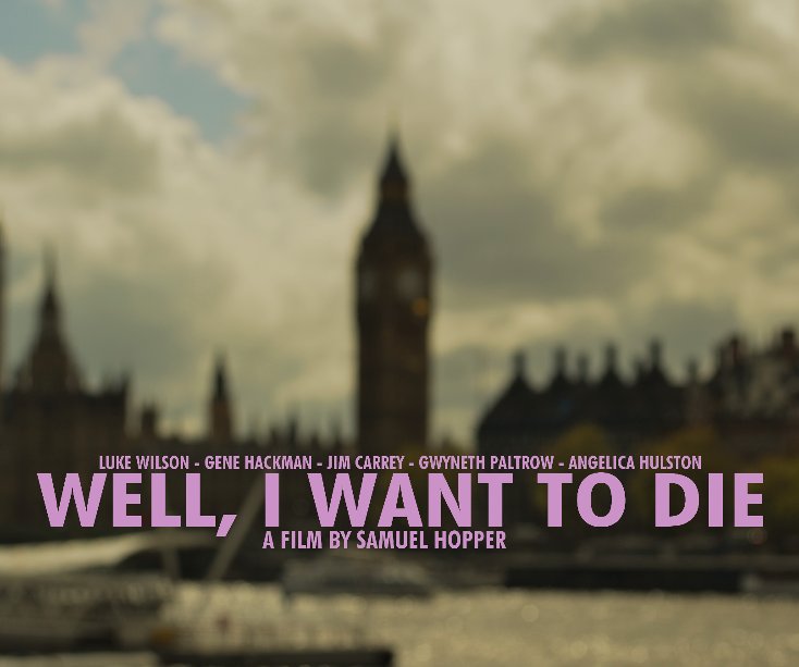 View Well, I Want To Die by Samuel Hopper