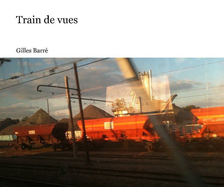 View Train de vues by Gilles Barré