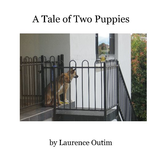 View A Tale of Two Puppies by Laurence Outim