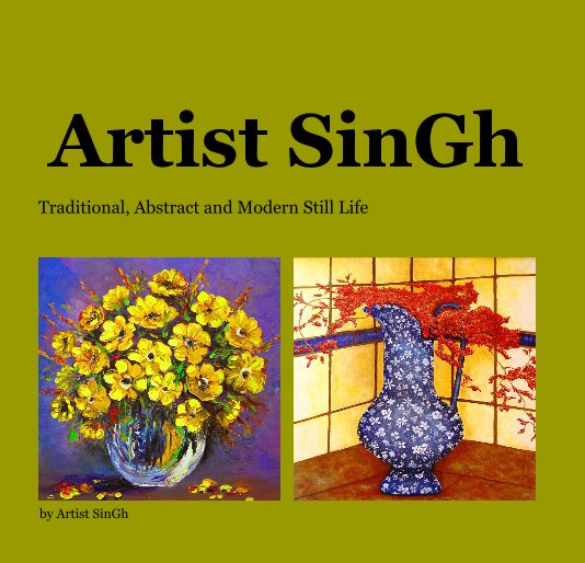 View Artist SinGh--Traditional, Abstract, and Modern Still life by Artist SinGh