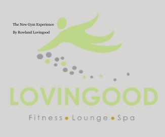 Lovingood Fitness Lounge Spa
The New Gym Experience book cover