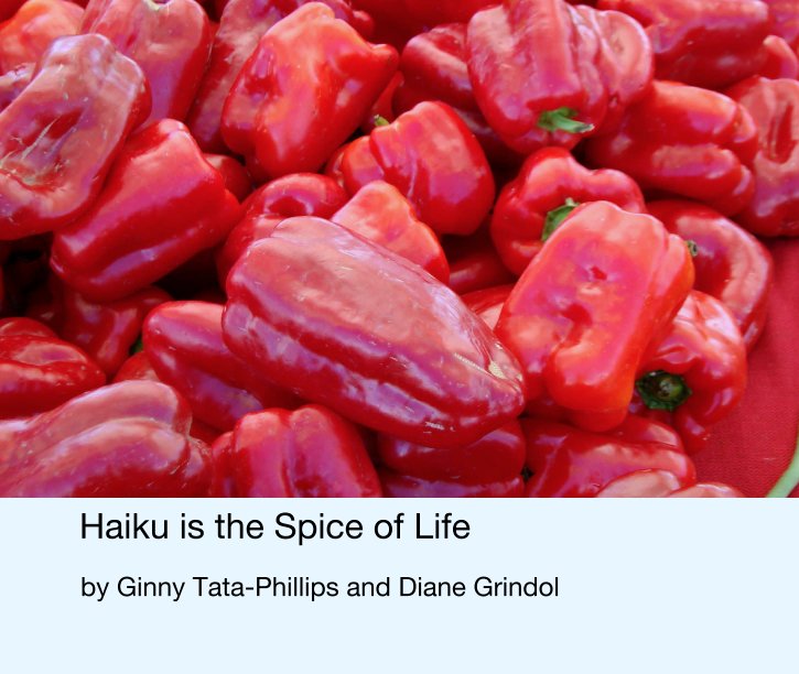Bekijk Haiku is the Spice of Life op Ginny Tata-Phillips and Diane Grindol