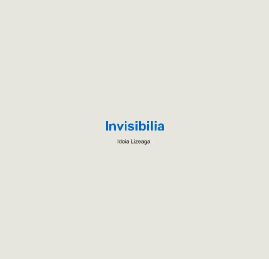 View Invisibilia by Idoia Lizeaga