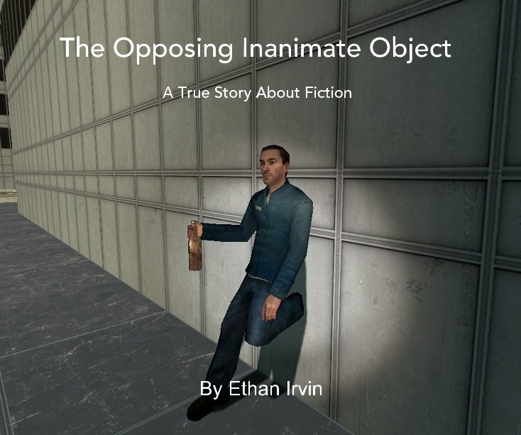 The Opposing Inanimate Object nach A True Story About Fiction anzeigen