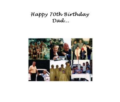 Happy 70th Birthday Dad... book cover