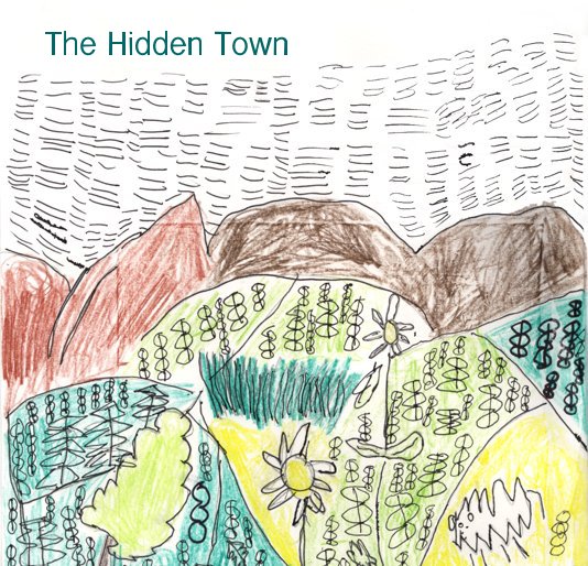 View The Hidden Town by Illustrated by Christopher, David, Jay, Liam, Matthew, Sanji and Shaunna
