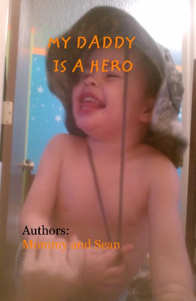 Bekijk MY DADDY IS A HERO op Authors: Mommy and Sean
