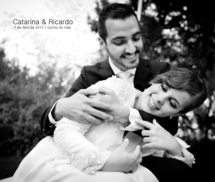 Catarina & Ricardo 7 de Abril de 2012 | Quinta do Vale book cover