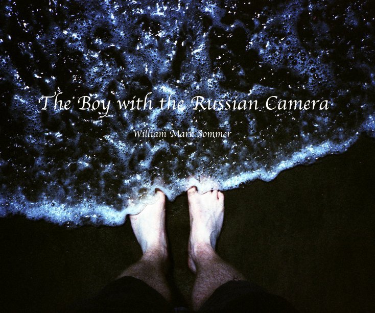 View The Boy with the Russian Camera by William Mark Sommer
