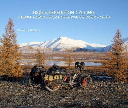 NEXUS EXPEDITION CYCLING THROUGH MAGADAN OBLAST AND REPUBLIC OF SAKHA-YAKUTIA book cover