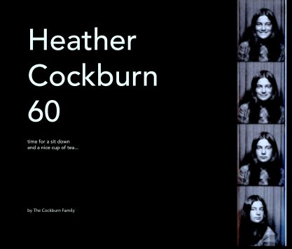 Heather Cockburn
60 

time for a sit down 
and a nice cup of tea... book cover