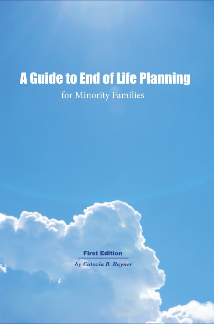 View A Guide to End of Life Planning for Minority Families by Catovia B. Rayner