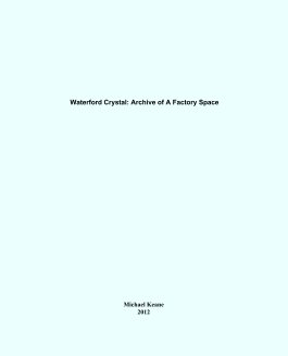 Waterford Crystal: Archive of A Factory Space book cover
