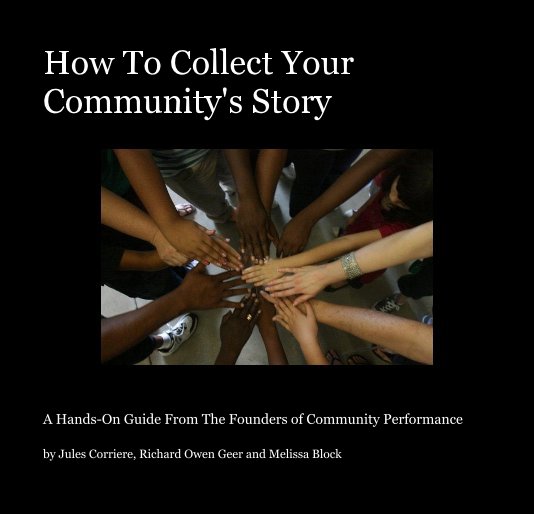 View How To Collect Your Community's Story by Jules Corriere, Richard Owen Geer and Melissa Block