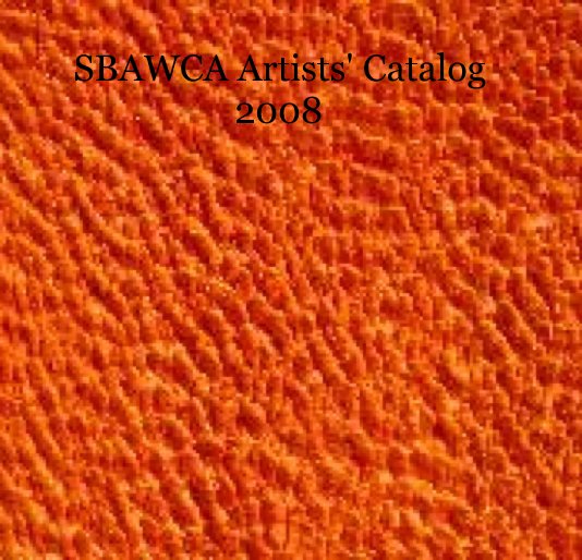 Ver SBAWCA Artists' Catalog 2008 por allyeanne