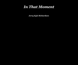 In That Moment Jerry Kyle Richardson book cover