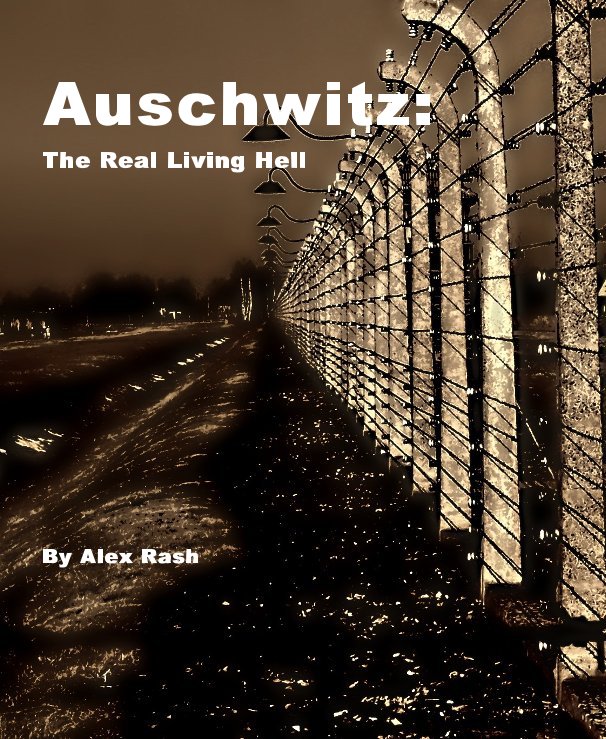 Ver Auschwitz: The Real Living Hell By Alex Rash por NCCL