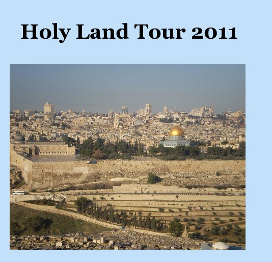Ver Holy Land Tour 2011 por Paul and Kathy Kehr