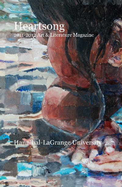 Ver Heartsong 2011-2012 Art & Literature Magazine por Hannibal-LaGrange University