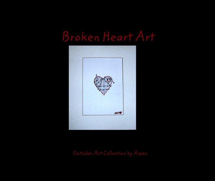 Ver Broken Heart Art por Outsider Art Collection by Aspen