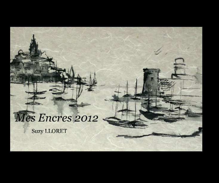 View Mes Encres 2012 by Suzy LLORET