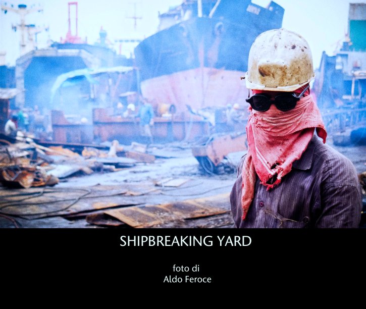 Ver SHIPBREAKING YARD por foto di
 Aldo Feroce