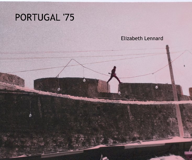 View Portugal  '75 by Elizabeth Lennard
