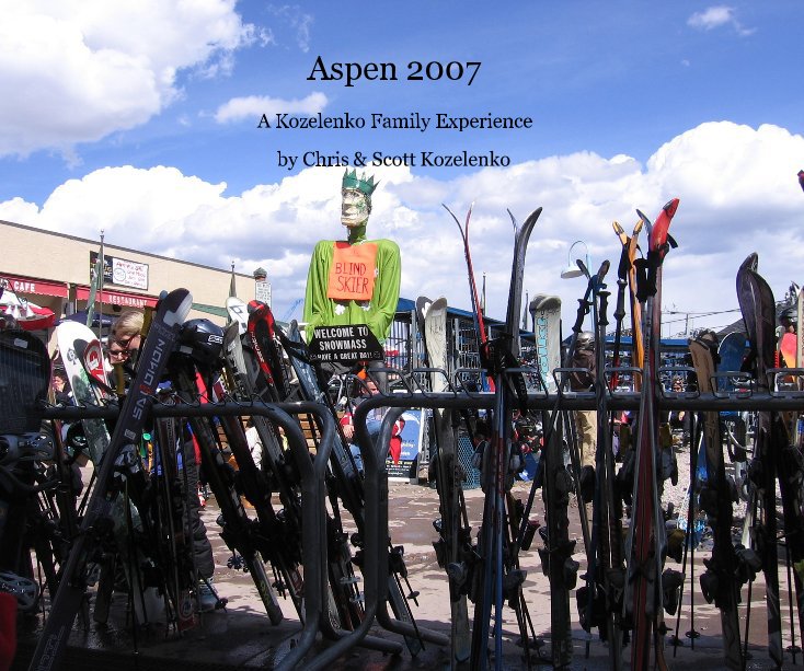 View Aspen 2007 by Chris & Scott Kozelenko