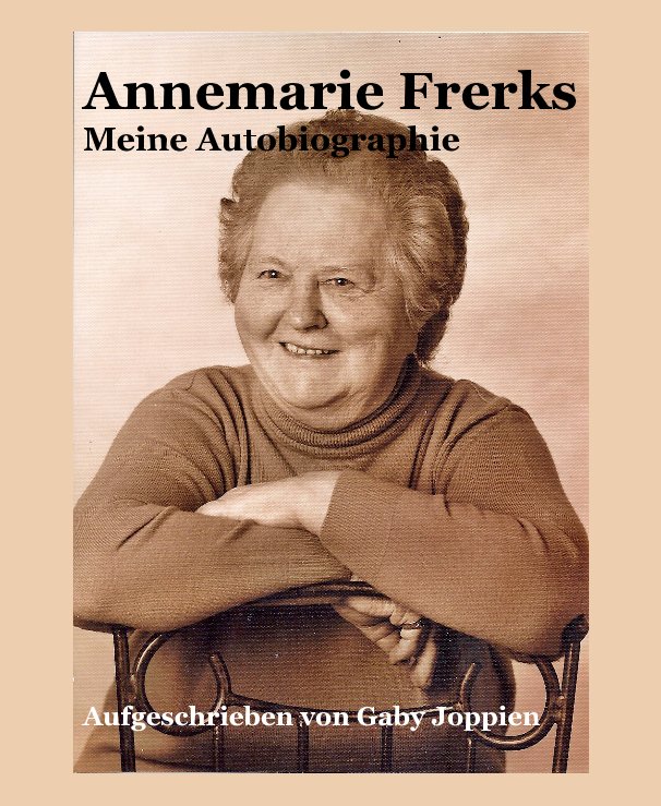 View Annemarie Frerks Meine Autobiographie by Aufgeschrieben von Gaby Joppien