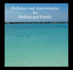Birthdays and Anniversaries for Melissa and Family book cover
